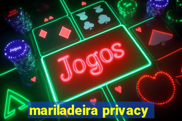 mariladeira privacy